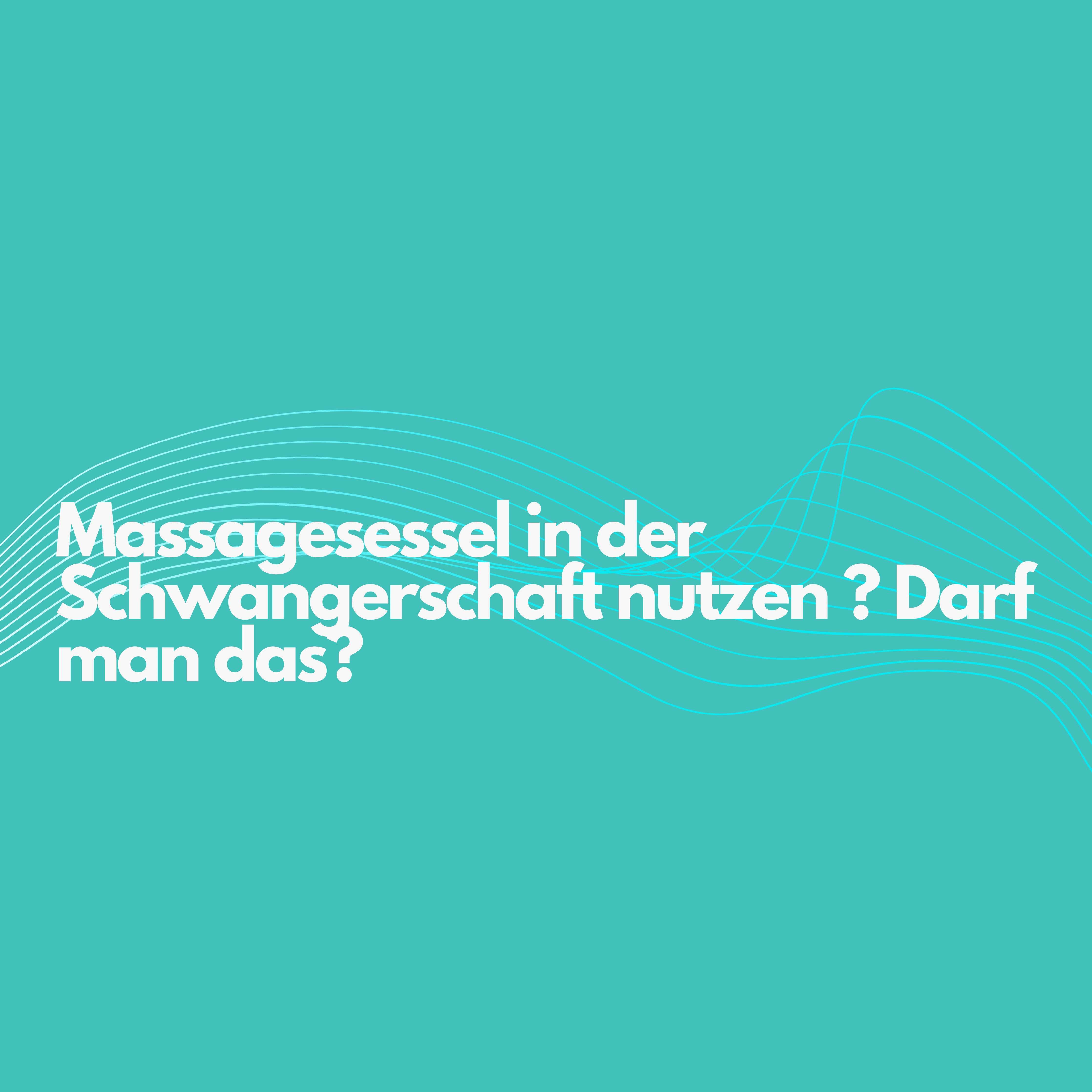 Massagesessel in der Schwangerschaft nutzen ? Darf man das?