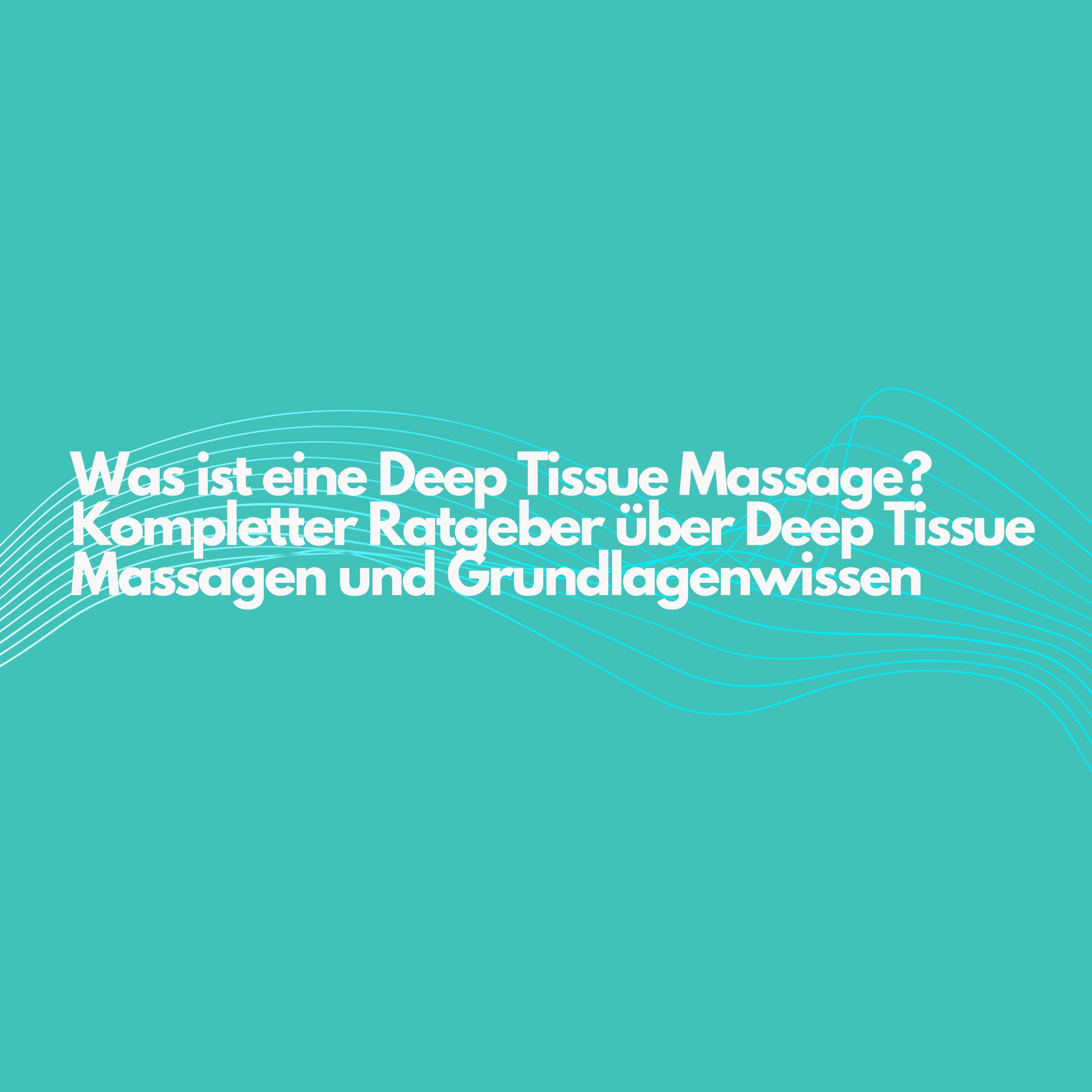 Was ist eine Deep Tissue Massage?